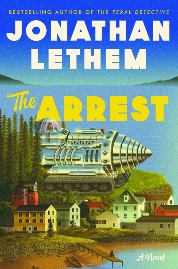 The Arrest, by Jonathan Lethem (Ecco, 307 pages)