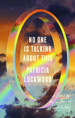 No One Is Talking About This, by Patricia Lockwood