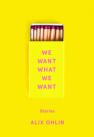We Want What We Want, by Alix Ohlin