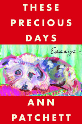 These Precious Days by Ann Patchett