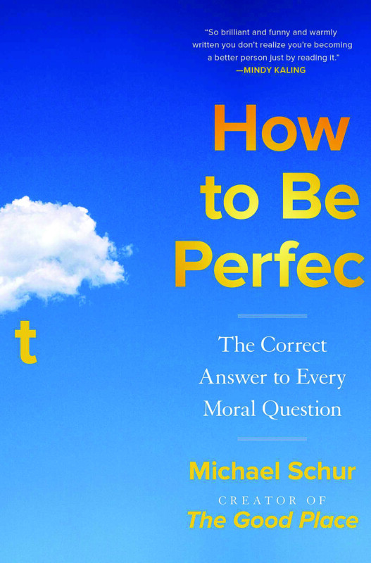 How to Be Perfect, by Michael Schur