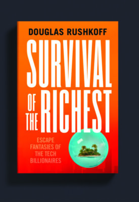 book cover for Survival of the Richest, by Douglas Rushkoff