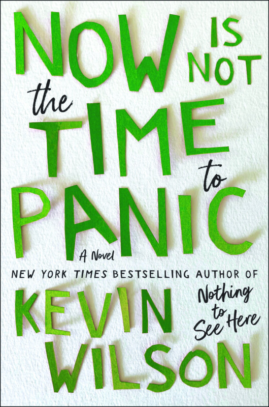 Now is Not the Time to Panic, by Kevin Wilson