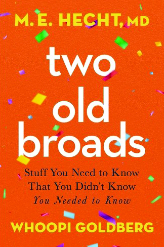 Two Old Broads, by M.E. Hecht and Whoopi Goldberg