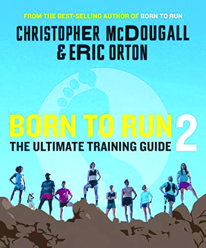 Born to Run 2, by Christopher McDougall and Eric Orton