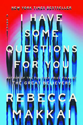 cover for I Have Some Questions for You, by Rebecca Makkai