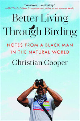 Better Living through birding by Christian Cooper book cover showing black man looking through binoculars on blue sky background