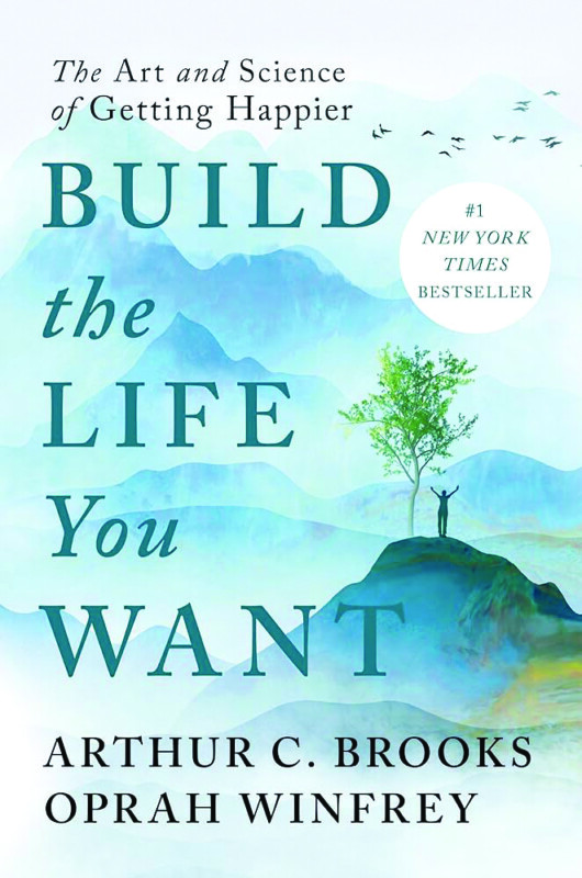 Build the Life You Want, by Arthur C. Brooks and Oprah Winfrey