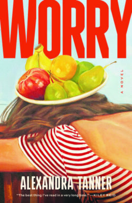book cover for Worry by Alexandra Tanner showing illustrated picture of woman with head down and plate of fruit on top of her head