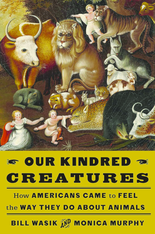 Our Kindred Creatures, by Bill Wasik and Monica Murphy