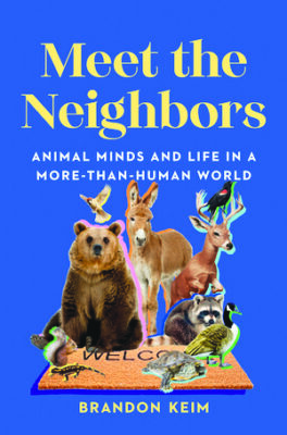 Meet the Neighbors by Brandon Keim