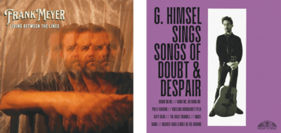 Frank Meyer, Living Between The Lines (Kitten Robot Records) and G. Himsel, Songs of Doubt & Despair (Sedan Is Real Records)