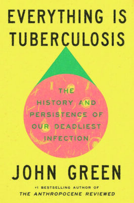 Book cover for Everything is Tuberculosis by John Green