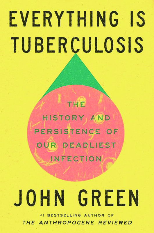 Book cover for Everything is Tuberculosis by John Green