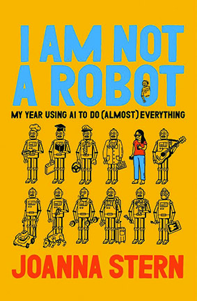 I Am Not a Robot, by Joanna Stern