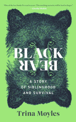 Cover for Black Bear: A Story of Siblinghood and Survival, by Trina Moyles