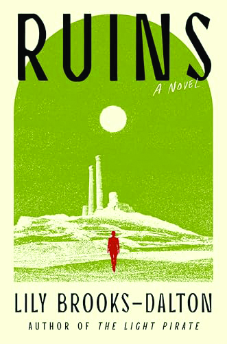 book cover for Ruins showing a graphic illustration done in green, of a barren landscape with a monument in the distance under a single moon, a small red figure stands in the middle of the landscape