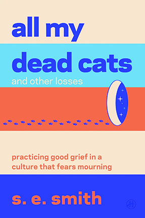 All My Dead Cats and Other Losses, by s.e. smith